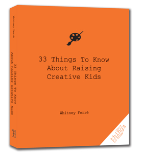 33 Things To Know About Raising Creative Kids