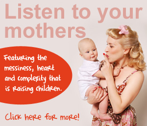 Listen to your mother