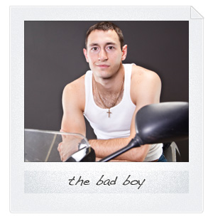 Boyfriend type: The jerk or 