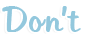 Don't