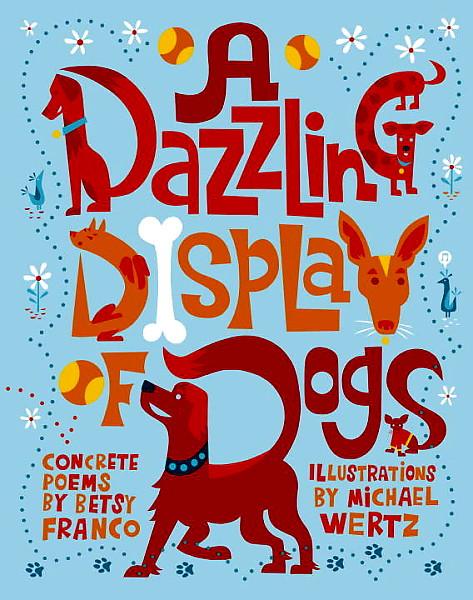 poems for dogs. a dazzling display of dogs