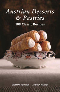 Austrian Desserts and Pastries: 108 Classic Recipes