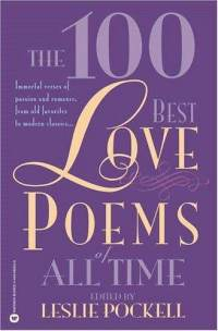 The 100 Best Love Poems of All Time Edited by Leslie Pockell