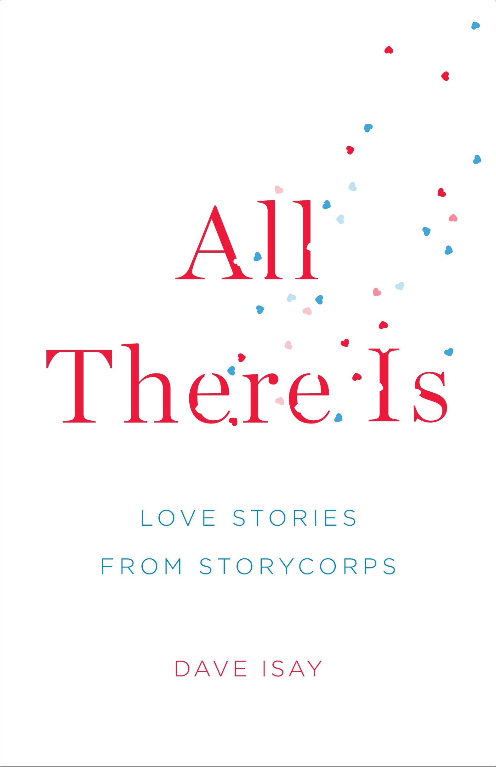 All There Is by Dave Isay