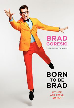 BORN TO BE BRAD: My Life and Style, So Far.