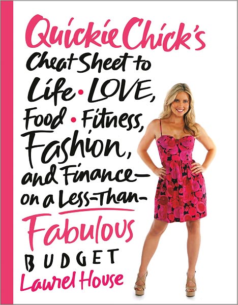 QuickieChick’s Cheat Sheet to Life, Love, Food, Fitness, Fashion, and Finance on a Less Than Fabulous Budget cover