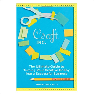 Crafter, Inc.: The Ultimate Guide to Turning Your Creativity into a Successful Business