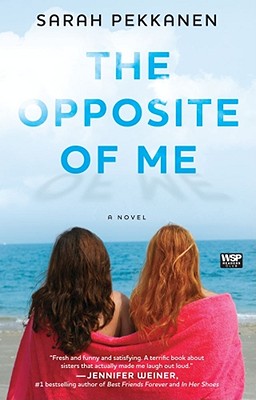 The Opposite of Me by Sarah Pekkanen