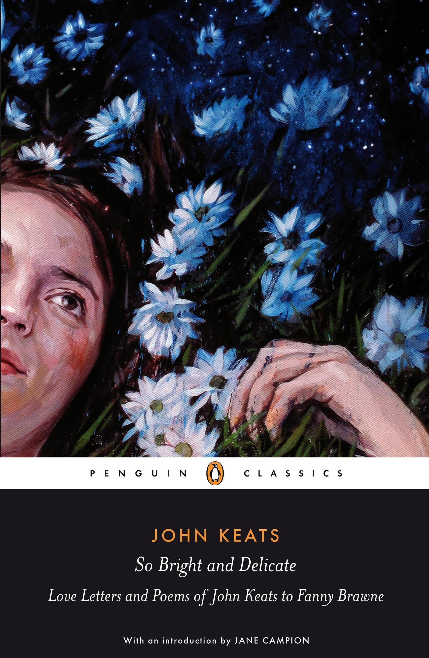 Bright Star: Love Letters and Poems of John Keats to Fanny Brawne John Keats and Jane Campion