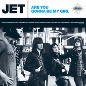Jet are you gonna be my girl