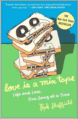Love is a Mix Tape by Rob Sheffield