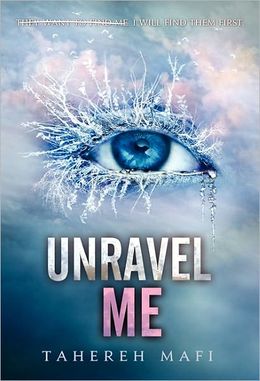 Unravel Me by Tahereh Mafi