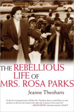 The Rebellious Life of Mrs Rosa Parks by Jeanne Theoharis