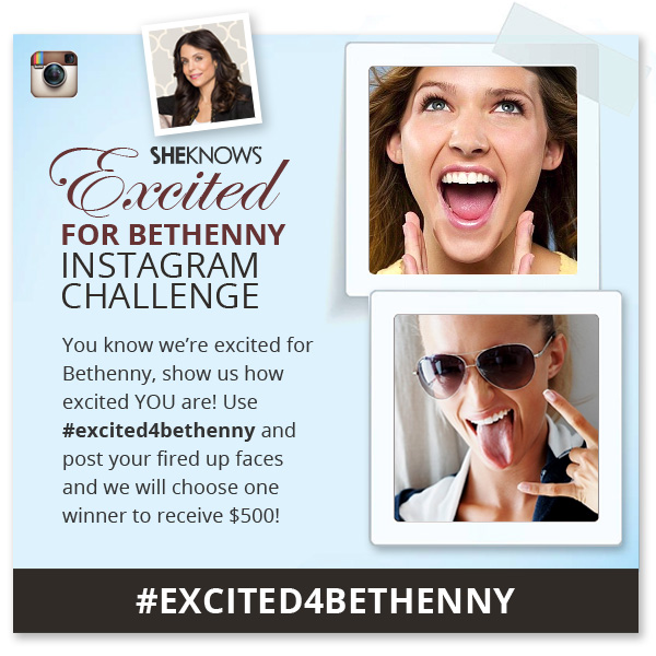 Join our Excited for Bethenny Instagram Challenge
