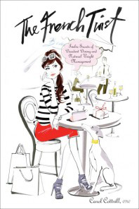 The French Twist: 12 Secrets to Decadent Dining and Natural Weight Managemen