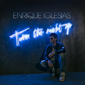 Turn the Night Up, Enrique Iglesias