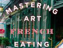 Mastering the art of french eating