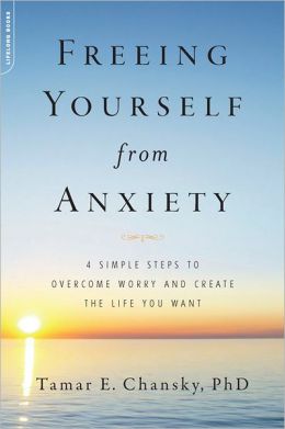 Freeing Yourself from Anxiety: 4 Simple Steps to Overcome Worry and Create the Life You Want.