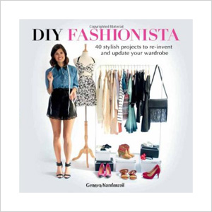 DIY fashionista: 40 stylish projects to re-invent and update your wardrobe