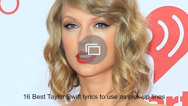 16 Taylor Swift Lyrics That Work Even Better as Pick-Up Lines – SheKnows