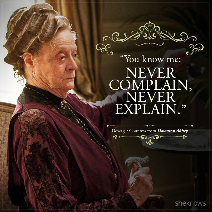 39 Best Quotes From Downton Abbey's Dowager Countess - Page 2