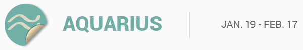 AQUARIUS (Jan. 20 - Feb. 17)