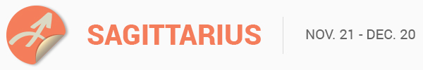 SAGITTARIUS (Nov. 21 -Dec. 20)