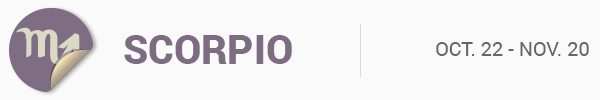 SCORPIO (Oct. 22 - Nov. 20)