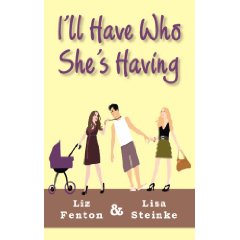 I'll Have Who She's Having by Liz and Lisa