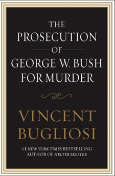 Vincent Bugliosi's biting critique of the Bush admin