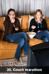 20. Couch marathon.
