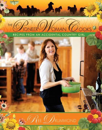 The Pioneer Woman Cooks: Recipes from an Accidental Country Girl 