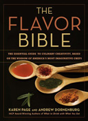 The Flavor Bible: The Essential Guide to Culinary Creativity, Based on the Wisdom of America's Most Innovative Chefs