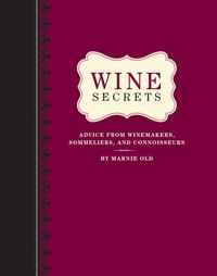Wine Secrets: Advice from Winemakers, Sommeliers & Connoisseurs