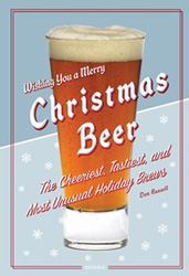Christmas Beer: The Cheeriest, Tastiest, and Most Unusual Holiday Brews