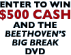 Enter to win $500 cash and the Beethoven's Big Break DVD