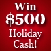Holiday Cash Giveaway - win $500! 