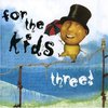 For the Kids Three