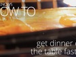How To Get Dinner On The Table Faster