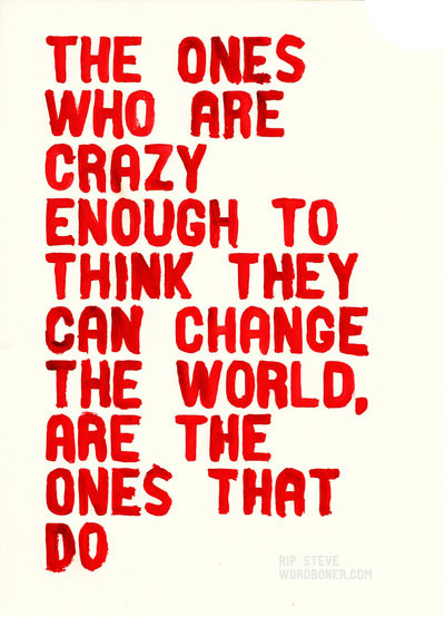 Be a crazy one
